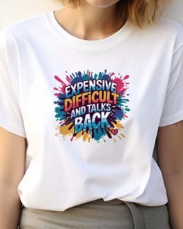 Tricou Femei – Expensive Difficult And Talks Back