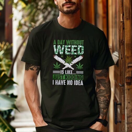 Tricou Barbati A Day Without Weed Is Like... - imagine 2
